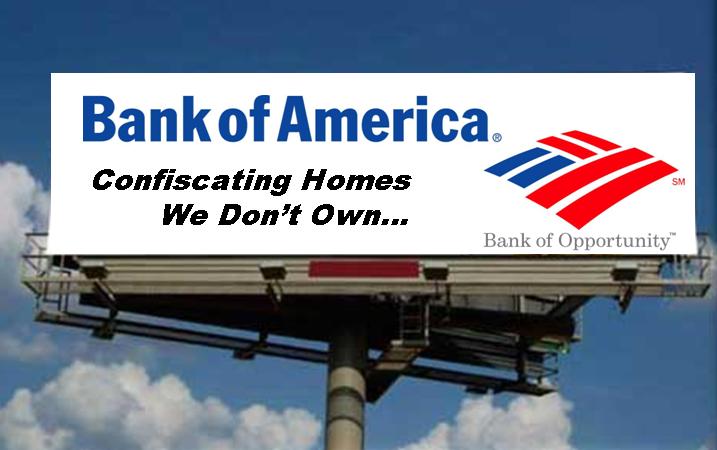 Bank of America, Confiscating Homes We Don't Own