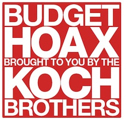 Budget Hoax Brought to You by the Koch Brothers