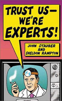 Parts of this testimony are taken from our 1997 book, Trust Us, We're Experts: How Industry Manipulates Science and Gambles With Your Future