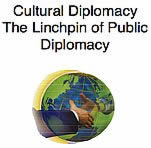 Cultural Diplomacy: The Linchpin of Public Diplomacy